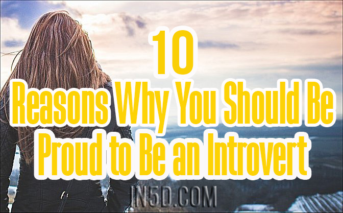 10 Reasons Why You Should Be Proud to Be an Introvert
