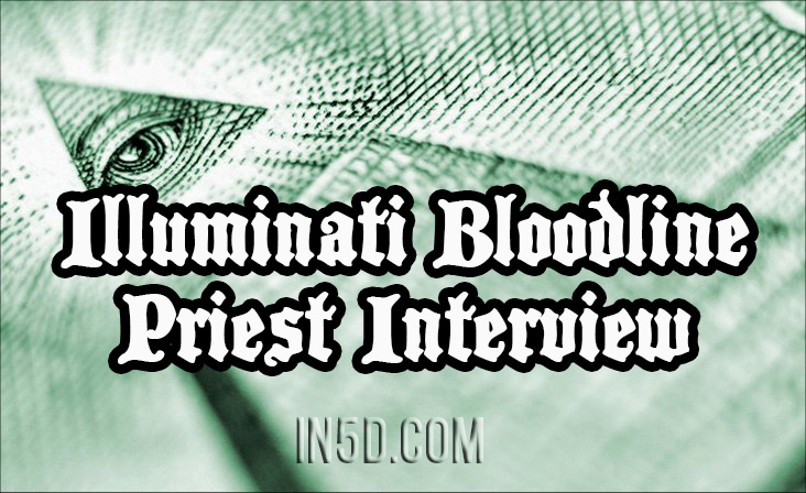 Provocative Interview With Alleged Ruling Illuminati Bloodline Priest
