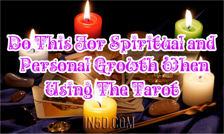 Do This For Spiritual and Personal Growth When Using The Tarot