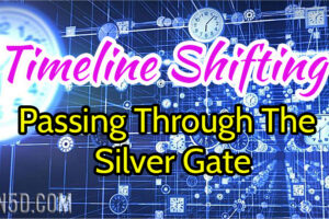 Timeline Shifting – Passing Through The Silver Gate