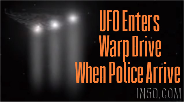 UFO Enters Warp Drive When Police Arrive
