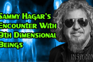 Rock Star Sammy Hagar’s Encounter With 9th Dimensional Beings