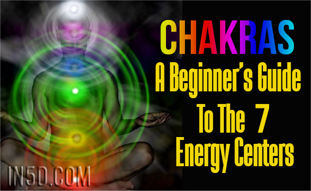 Chakras - A Beginner’s Guide To The 7 Energy Centers