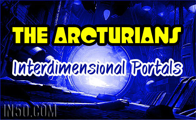 The Arcturians - Interdimensional Portals