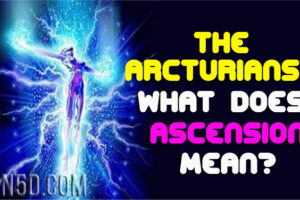 The Arcturians – What Does Ascension Mean?