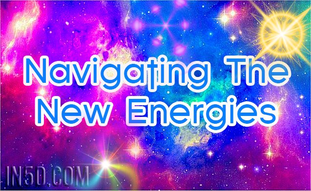 Navigating The New Energies