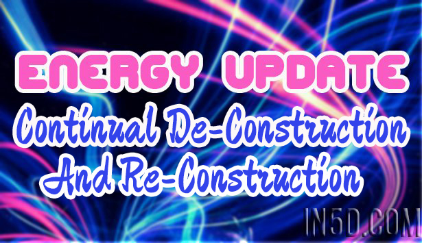 Energy Update - Continual De-Construction And Re-Construction 