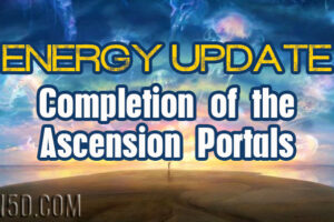 Energy Update – Completion of the Ascension Portals