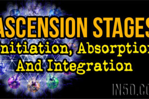 Ascension Stages Initiation, Absorption And Integration
