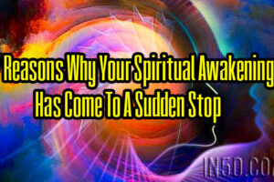 7 Reasons Why Your Spiritual Awakening Has Come To A Sudden Stop