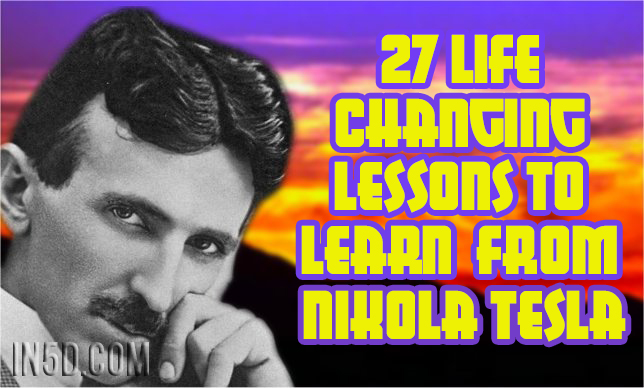 27 Life Changing Lessons To Learn From Nikola Tesla