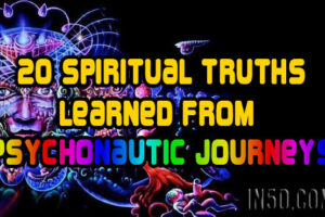 20 Spiritual Truths Learned From Psychonautic Journeys