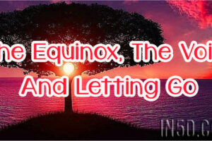 The Equinox, The Void And Letting Go