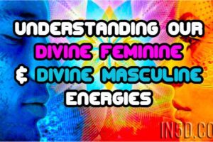 Understanding Our Divine Feminine And Divine Masculine Energies