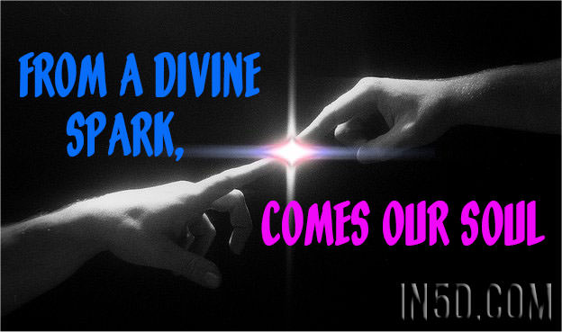 From A Divine Spark, Comes Our Soul