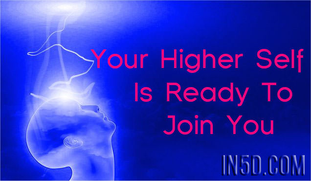 Your Higher Self Is Ready To Join You