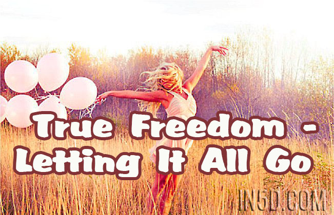 True Freedom - Letting It All Go