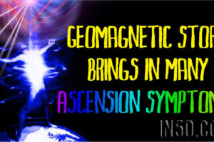 Geomagnetic Storm Brings In Many Ascension Symptoms