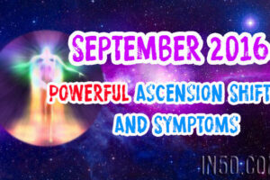 September 2016 – Powerful Ascension Shifts And Symptoms