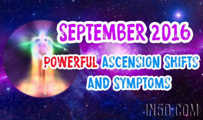 September 2016 - Powerful Ascension Shifts And Symptoms