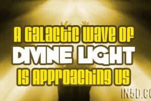 A Galactic Wave Of Divine Light Is Approaching Us