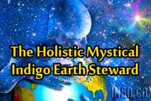 The Holistic Mystical Indigo Earth Steward