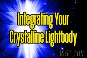 Integrating Your Crystalline Lightbody