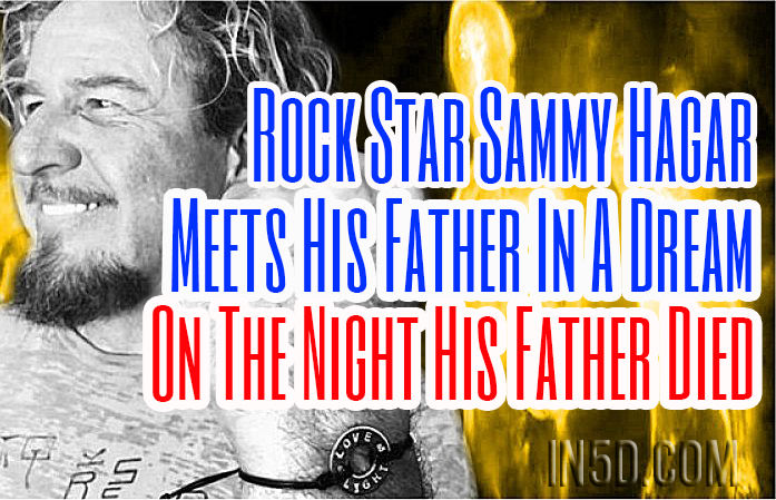 Rock Star Sammy Hagar Meets His Father In A Dream On The Night His Father Died