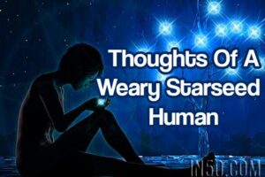 Thoughts Of A Weary Starseed Human
