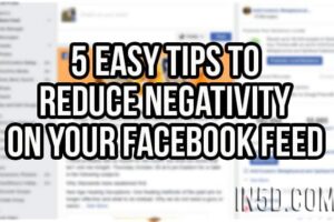 5 Easy Tips To Reduce Negativity On Your Facebook Feed