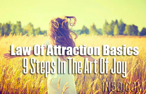 Law Of Attraction Basics: 9 Steps In The Art Of Joy