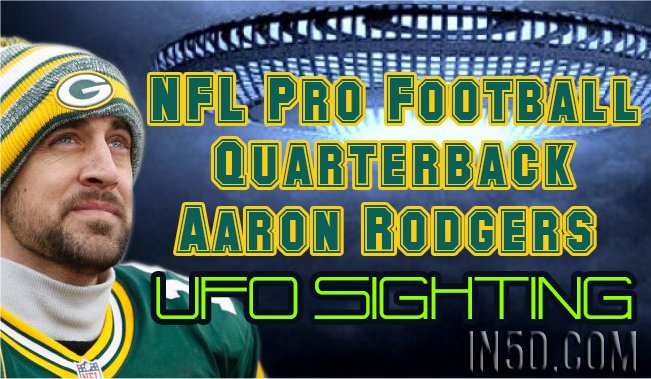 NFL Pro Football Quarterback Aaron Rodgers UFO Sighting