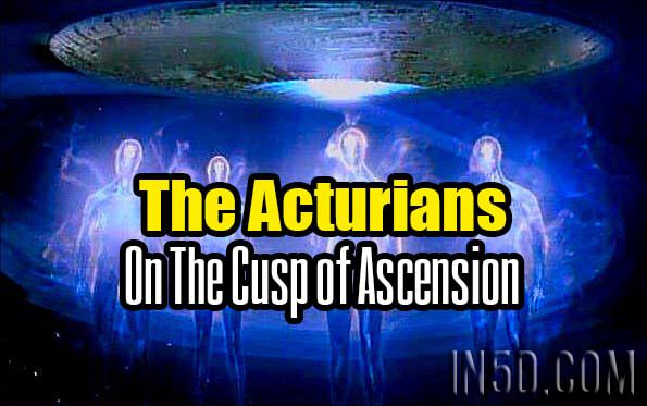The Acturians - On The Cusp of Ascension