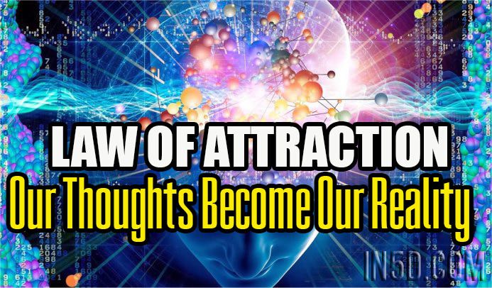 Law Of Attraction - Our Thoughts Become Our Reality