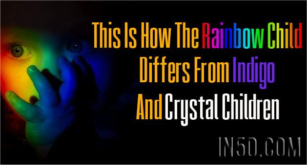 This Is How The Rainbow Child Differs From Indigo And Crystal Children