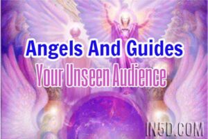 Angels And Guides – Your Unseen Audience