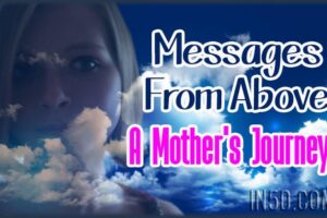 Messages From Above – A Mother’s Journey