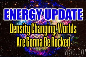 Energy Update – Density Changing, Worlds Are Gonna Be Rocked