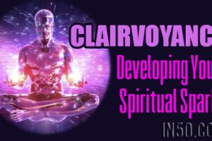 CLAIRVOYANCE – Developing Your Spiritual Spark