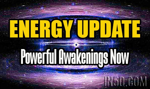 Energy Update - Powerful Awakenings Now