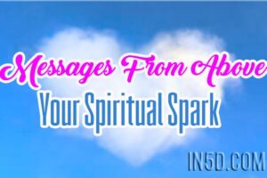 Messages From Above – Your Spiritual Spark