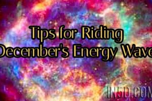 Tips for Riding December’s Energy Wave