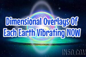 Dimensional Overlays Of Each Earth Vibrating NOW
