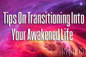From One Vibe To Another: Tips On Transitioning Into Your Awakened Life