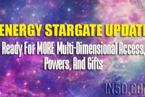 Energy StarGate Update – Ready For MORE Multi-Dimensional Access, Powers, And Gifts