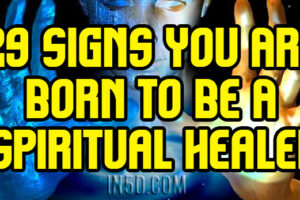 29 Signs You Are Born To Be A Spiritual Healer