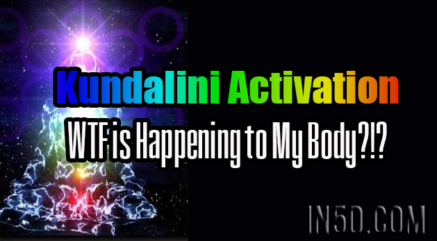 Kundalini Activation - WTF is Happening to My Body?!?