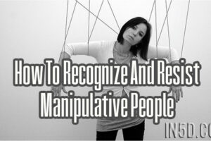 How To Recognize And Resist Manipulative People