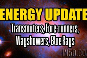 Energy Update – Transmuters, Fore-runners, Wayshowers, Blue Rays