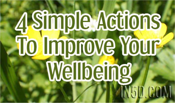 4 Simple Actions To Improve Your Wellbeing